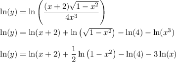 \ln(y) = \ln\left(\dfrac{(x+2)\sqrt{1-x^2}}{4x^3}\right) \\\\ \ln(y) = \ln(x+2) + \ln\left(\sqrt{1-x^2}\right) - \ln(4) - \ln(x^3) \\\\ \ln(y) = \ln(x+2) + \dfrac12 \ln\left(1-x^2\right) - \ln(4) - 3\ln(x)