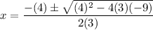 \displaystyle x=\frac{-(4)\pm\sqrt{(4)^2-4(3)(-9)}}{2(3)}