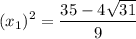 \displaystyle (x_1)^2=\frac{35-4\sqrt{31}}{9}