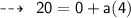 \dashrightarrow\:\: \sf{20 = 0 + a(4)}