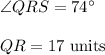 \angle QRS = 74^{\circ}\\\\QR = 17\ \text{units}
