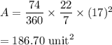 A=\dfrac{74}{360}\times \dfrac{22}{7}\times (17)^2\\\\=186.70\ \text{unit}^2