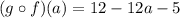 (g\circ f)(a)=12-12a-5
