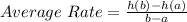 Average\ Rate = \frac{h(b) - h(a)}{b - a}