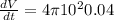 \frac{dV}{dt}=4\pi 10^{2}0.04