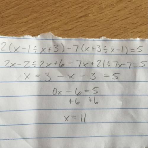 2(x-1 ➗ x+3)-7(x+3 ➗ x-1)=5