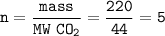 \tt n=\dfrac{mass}{MW~CO_2}=\dfrac{220}{44}=5