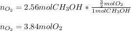 n_{O_2}=2.56molCH_3OH*\frac{\frac{3}{2}molO_2}{1molCH_3OH} \\\\n_{O_2}=3.84molO_2