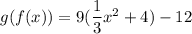 g(f(x))=9(\dfrac{1}{3}x^2+4)-12