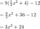 =9( \frac{1}{3} x^2+4)-12  \\\\=\frac{9}{3}x^2+36-12  \\\\=3x^2+24  \\