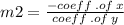 m2 =  \frac{ - coeff \: .of \: x}{coeff \: .of \: y}