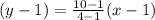(y - 1) =  \frac{10 - 1}{4 - 1} (x - 1)