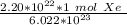 \frac {2.20 * 10^{22} *1 \ mol \ Xe\ } { 6.022 * 10^{23} \  }