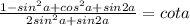 \frac{1 - sin^2a+cos^2a+sin2a}{2sin^2a+sin2a}=cota