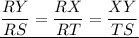 \displaystyle \underline{ \frac{RY}{RS} = \frac{RX}{RT} =  \frac{XY}{TS}}
