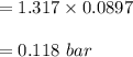 =1.317 \times 0.0897\\\\= 0.118 \ bar