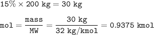 \tt 15\%\times 200~kg=30~kg\\\\mol=\dfrac{mass}{MW}=\dfrac{30~kg}{32~kg/kmol}=0.9375~kmol