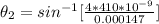 \theta _2  =  sin ^{-1} [ \frac{4*  410 *10^{-9} }{ 0.000147 } ]