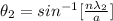 \theta _2  =  sin ^{-1} [ \frac{n \lambda_2 }{a} ]
