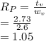 R_P = \frac{t_v}{w_v}\\= \frac{2.73}{2.6}\\= 1.05\\