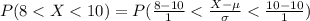 P(8 <  X <  10 ) =  P( \frac{8 -  10 }{ 1}  <  \frac{X -  \mu }{ \sigma }  <  \frac{10 - 10 }{1} )