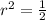 r^{2} = \frac{1}{2}