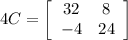 4C =  \left[\begin{array}{cc}32&8\\-4&24\end{array}\right]