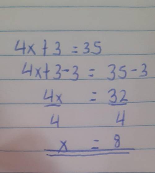 How do i solve 4x+3=35?
(I really appreciate everyones help )