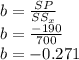 b=\frac{SP}{SS_x}  \\b=\frac{-190}{700}\\b=-0.271