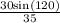 \frac{30\text{sin}(120)}{35}