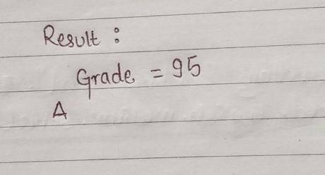What will be result of below if statement.

if (Grade >= 90)
puts(A);
What’s the answer?