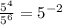 \frac{5^{4} }{5^{6} } = 5^{-2}