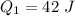 $Q_1 = 42 \ J$