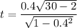 t =  \dfrac{0.4 \sqrt{30-2} }{\sqrt{1-0.4^2}}