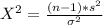 X^2 = \frac{ (n- 1 ) * s^2 }{ \sigma^2 }