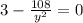 3 -\frac{108}{y^{2} } = 0