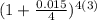 (1+\frac{0.015}{4})^{4(3)}