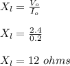X_l = \frac{V_o}{I_o} \\\\X_l = \frac{2.4}{0.2} \\\\X_l =12 \ ohms