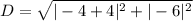 D = \sqrt{|-4 +4|^2+|-6|^2}