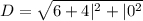 D = \sqrt{6 +4|^2+|0^2}