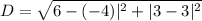 D = \sqrt{6 - (-4)|^2+|3-3|^2}