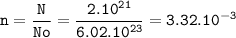 \tt n=\dfrac{N}{No}=\dfrac{2.10^{21}}{6.02.10^{23}}=3.32.10^{-3}