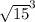 \sqrt{15}^3