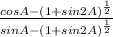 \frac{cosA-(1+sin2A)^{\frac{1}{2} } }{sinA-(1+sin2A)^{\frac{1}{2} } }