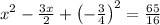x^2-\frac{3x}{2}+\left(-\frac{3}{4}\right)^2=\frac{65}{16}