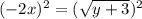 (-2x)^2 =(\sqrt{y + 3})^2