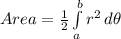 Area = \frac{1}{2}\int\limits^b_a {r^2} \, d\theta