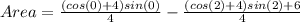 Area = \frac{(cos(0) + 4)sin(0)}{4} - \frac{(cos(2) + 4)sin(2) + 6}{4}