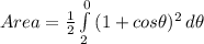 Area = \frac{1}{2}\int\limits^0_2 {(1 + cos\theta)^2} \, d\theta