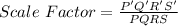Scale\ Factor = \frac{P'Q'R'S'}{PQRS}